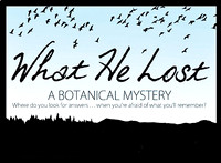 What He Lost: A Botanical Mystery